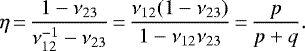 \begin{align*} \eta\,{=}\,\frac{1-\nu_{23}}{\nu_{12}^{-1}-\nu_{23}}\,{=}\,\frac{\nu_{12}(1-\nu_{23})}{1-\nu_{12}\nu_{23}}\,{=}\, \frac{p}{p&#x002B;q}.\end{align*}