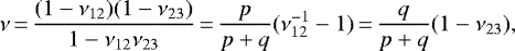 \begin{equation*} {\nu}\,{=}\,\frac{(1-\nu_{12})(1-\nu_{23})}{1-\nu_{12}\nu_{23}}\,{=}\,\frac{p}{p&#x002B;q}(\nu_{12}^{-1}-1)\,{=}\, \frac{q}{p&#x002B;q}(1-\nu_{23}),\end{equation*}