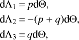 \begin{align*} \textrm{d}{\Lambda_1} &\,{=}\, p\textrm{d}{\Theta},\nonumber\\ \textrm{d}{\Lambda_2} &\,{=}\, {-}(p&#x002B;q)\textrm{d}{\Theta},\\ \textrm{d}{\Lambda_3} &\,{=}\, q\textrm{d}{\Theta},\nonumber \end{align*}
