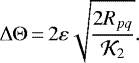 \begin{equation*} \Delta{\Theta}\,{=}\,2\varepsilon\sqrt{\frac{2R_{pq}}{{\mathcal{K}}_2}}.\end{equation*}