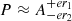 $ P \approx A^{+er_1}_{-er_2} $