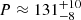 $ P \approx 131^{+10}_{-8} $