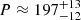 $ P \approx 197^{+13}_{-12} $