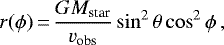 \begin{equation*}r(\phi)\,{=}\,\frac{GM_{\textrm{star}}}{v_{\textrm{obs}}} \sin^2{\theta}\cos^2{\phi} \,, \end{equation*}