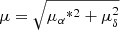 $ \mu = \sqrt{\mu_\alpha{^*}{^2} + \mu_\delta^2} $
