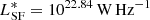 $ {L}^{*}_{\mathrm{SF}}=10^{22.84}\, \mathrm{W}\,\mathrm{Hz}^{-1} $