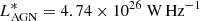 $ {L}_{\mathrm{AGN}}^{*}=4.74\times10^{26}\ \mathrm{W\,Hz}^{-1} $