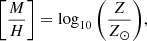 $$ \begin{aligned} \Bigg [ \frac{M}{H}\Bigg ] = \log _{10}\Bigg ( \frac{Z}{Z_{\odot }}\Bigg ) , \end{aligned} $$