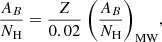 $$ \begin{aligned} \frac{A_{B}}{N_{\rm H}} = \frac{Z}{0.02}\ \Bigg (\frac{A_{B}}{N_{\rm H}}\Bigg )_{\rm MW} , \end{aligned} $$