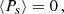 $$ \begin{aligned} \langle P_s \rangle = 0 \,, \end{aligned} $$