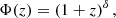 $$ \begin{aligned} \Phi (z)= \left(1+z\right)^{\delta }, \end{aligned} $$