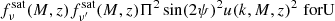 $$ \begin{aligned}&f_{\nu }^{\mathrm{sat} }(M,z)f_{\nu ^\prime }^\mathrm{sat}(M,z) \Pi ^2\sin (2\psi )^2u(k,M,z)^2\,\,\mathrm {for U} \, \end{aligned} $$