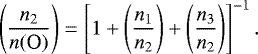 \begin{align*} \left( \frac{n_2}{n(\text{O})} \right) &= \left[ 1&#x002B; \left( \frac{n_1}{n_2} \right) &#x002B; \left( \frac{n_3}{n_2} \right)\right]^{-1}. \end{align*}