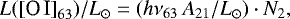 \begin{equation*}L(\text{[O\,I]}_{63})/L_{\odot} = \left( h\nu_{63} \, A_{21}/L_{\odot} \right) \cdot N_2, \end{equation*}