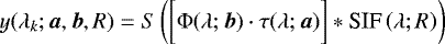 \begin{equation*}y(\lambda_k; \bm{a}, \bm{b}, R) = S\left( \bigg[ \Phi(\lambda; \bm{b})\cdot \tau(\lambda; \bm{a}) \bigg] *\text{SIF}\left(\lambda; R \right)\right) \end{equation*}