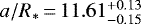 $a/R_*\,{=}\,11.61_{-0.15}^{&#x002B;0.13}$