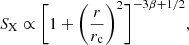 $$ \begin{aligned} S_{\rm X}\propto \Bigg [1+\bigg (\frac{r}{r_{\mathrm{c}}}\bigg )^{2}\Bigg ]^{-3\beta +1/2}, \end{aligned} $$