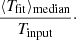 $$ \begin{aligned} \frac{\langle T_{\mathrm{fit}}\rangle _{\mathrm{median}}}{T_{\mathrm{input}}}\cdot \end{aligned} $$