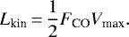 \begin{equation*} L_{\textrm{kin}}\,{=}\,\frac{1}{2} F_{\textrm{CO}} V_{\textrm{max}}. \end{equation*}