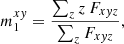 $$ \begin{aligned} m_1^{xy} = \frac{\sum \nolimits _z z \, F_{xyz}}{ \sum \nolimits _z F_{xyz} } {,} \end{aligned} $$