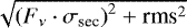 $\sqrt{\left(F_{\nu}\cdot\sigma_{\textrm{sec}}\right)^2&#x002B;\textrm{rms}^2}$