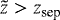 $\tilde{z}>z_{\textrm{sep}}$