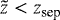 $\tilde{z}<z_{\textrm{sep}}$