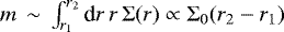 $m\,\sim\,\int_{r_1}^{r_2} \textrm{d}r\,r\,\Sigma(r) \propto \Sigma_0 (r_2-r_1)$