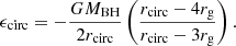 $$ \begin{aligned} \epsilon _{\rm circ} = -\frac{GM_{\rm BH}}{2r_{\rm circ}}\left(\frac{r_{\rm circ}-4r_{\rm g}}{r_{\rm circ}-3r_{\rm g}}\right). \end{aligned} $$