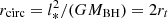 $ r_{\rm circ} = l^2_*/(GM_{\rm BH}) = 2r_t $