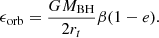 $$ \begin{aligned} \epsilon _{\rm orb} = \frac{GM_{\rm BH}}{2r_t}\beta (1-e). \end{aligned} $$