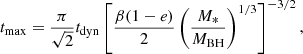 $$ \begin{aligned} t_{\rm max} = \frac{\pi }{\sqrt{2}}t_{\rm dyn}\left[\frac{\beta (1-e)}{2}\left(\frac{M_*}{M_{\rm BH}}\right)^{1/3}\right]^{-3/2} ,\end{aligned} $$