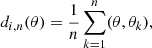 $$ \begin{aligned} d_{i,n}(\theta ) = \frac{1}{n} \sum _{k=1}^{n}(\theta ,\theta _k), \end{aligned} $$