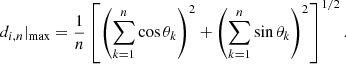 $$ \begin{aligned} d_{i,n}\vert _{\max } = \frac{1}{n} \left[ \left(\sum _{k=1}^{n} \cos \theta _k\right)^2 + \left(\sum _{k=1}^{n} \sin \theta _k\right)^2 \right]^{1/2}. \end{aligned} $$