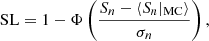 $$ \begin{aligned} \mathrm{SL} = 1 - \Phi \left( \frac{S_{n} - \left\langle S_{n}\vert _{\rm MC}\right\rangle }{\sigma _n}\right), \end{aligned} $$