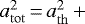 $a_{\mathrm{tot}}^2\,{=}\,a_{\mathrm{th}}^2\,{&#x002B;}$