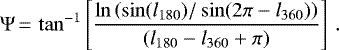 \begin{equation*} \Psi\,{=}\,\tan^{-1} \left[ \frac{\ln\left( \sin(l_{\mathrm{180}})/\sin(2\pi-l_{\mathrm{360}})\right)}{(l_{\mathrm{180}}-l_{\mathrm{360}}&#x002B;\pi)} \right]\,.\end{equation*}