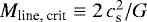 $M_{\textrm{line, crit}} \equiv 2\, c_{\textrm{s}}^2/G$