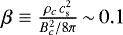 $\beta \equiv \frac{\rho_c\, c_{\textrm{s}}^2}{B_c^2/8\pi}\,{\sim}\,0.1$