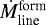 $\dot{M}_{\textrm{line}}^{\textrm{form}}$