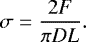 \begin{equation*} \sigma = \frac{2F}{\pi DL}.\end{equation*}