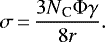 \begin{equation*} \sigma\,{=}\,\frac{3N\textsubscript{C}\Phi\gamma}{8r}.\end{equation*}