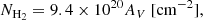 $$ \begin{aligned} N_{\mathrm{H}_2} = 9.4\times 10^{20} A_V\ [\mathrm{cm}^{-2}], \end{aligned} $$