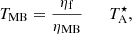 $$ \begin{aligned} T_{\rm MB} = \frac{\eta _{\rm f}}{\eta _{\rm MB} } \qquad T^\star _{\rm A}, \end{aligned} $$