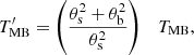 $$ \begin{aligned} T^{\prime }_{\rm MB} = \left(\frac{\theta ^2_{\rm s} + \theta ^2_{\rm b}}{\theta ^2_{\rm s}}\right)\quad T_{\rm MB},\end{aligned} $$