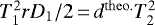 $T_1^2 rD_1/2\,{=}\,d^{\mathrm{theo.}} T_2^2$