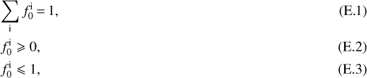 \begin{eqnarray*} \hspace*{-5pt}&&\sum_{\mathrm{i}} f^{\mathrm{i}}_0 \,{=}\, 1,\\ \hspace*{-5pt}&&f^{\mathrm{i}}_0 \geqslant 0,\\ \hspace*{-5pt}&&f^{\mathrm{i}}_0 \leqslant 1, \end{eqnarray*}