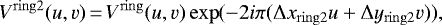 \begin{equation*} V^{\mathrm{ring2}}(u,v)\,{=}\,V^{\mathrm{ring}}(u,v) \exp (-2i \pi (\Delta x_{\mathrm{ring2}} u &#x002B; \Delta y_{\mathrm{ring2}} v)),\end{equation*}