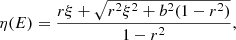 $$ \begin{aligned} \eta (E) = \frac{r\xi +\sqrt{r^2\xi ^2+b^2(1-r^2)}}{1-r^2}, \end{aligned} $$