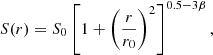 $$ \begin{aligned} S(r) = S_0\left[1+\left(\frac{r}{r_0}\right)^2\right]^{0.5-3\beta }, \end{aligned} $$